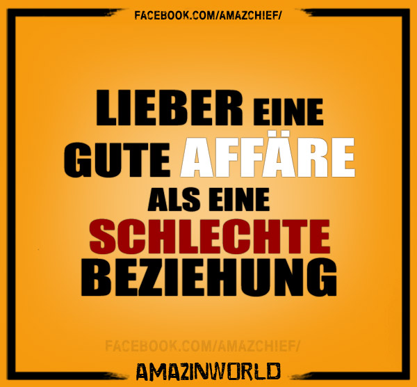 Lieber Eine Gute Affare Als Ein Schlechte Beziehung Amazinworld